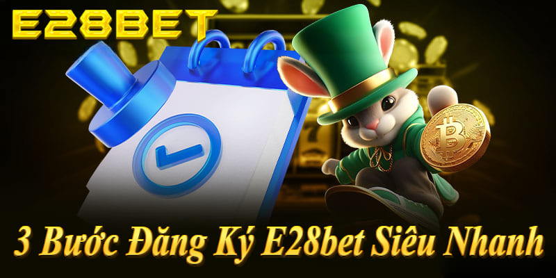 1. Vào link chính thức; 2. Click ĐĂNG KÝ E28bet: 3. Điền thông tin + OTP → Xong!