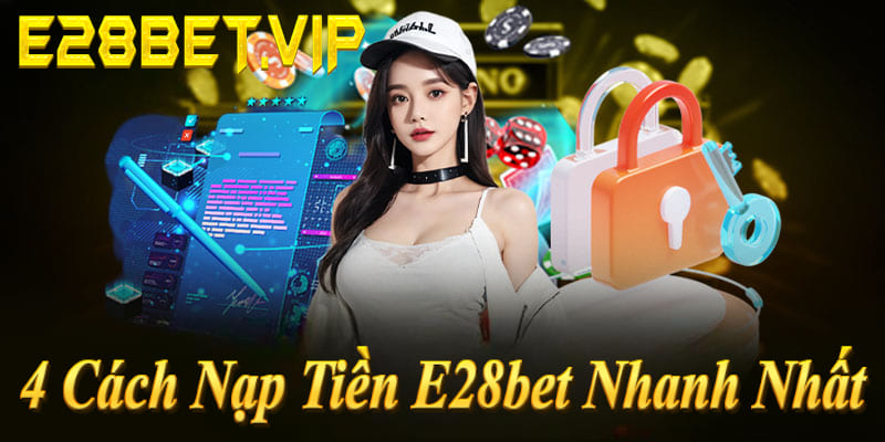 4 cách nạp tiền E28bet: Ngân hàng auto 30s, Momo/ZaloPay 10s, thẻ cào, USDT!