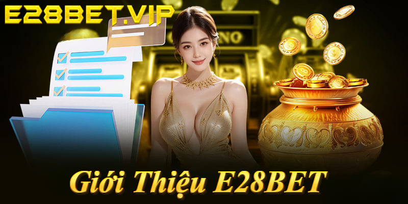 Giới thiệu E28BET - Nhà cái uy tín số 1 Việt Nam 2026