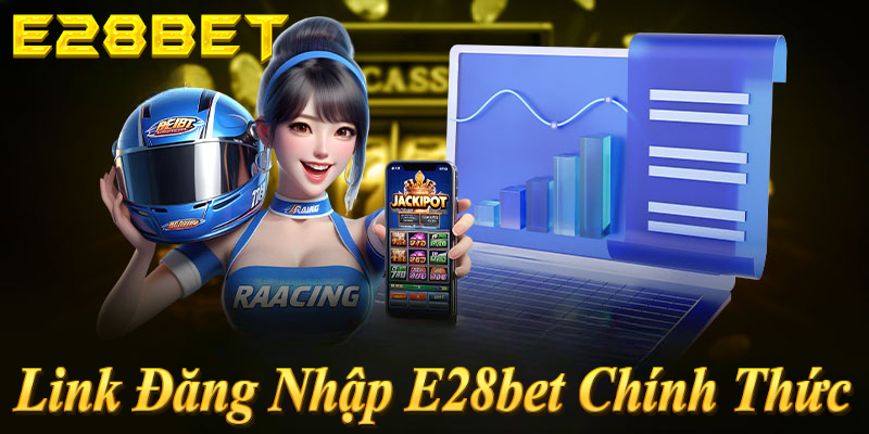 Link đăng nhập E28bet chính thức không chặn: e28bet.vip - An toàn 2026!