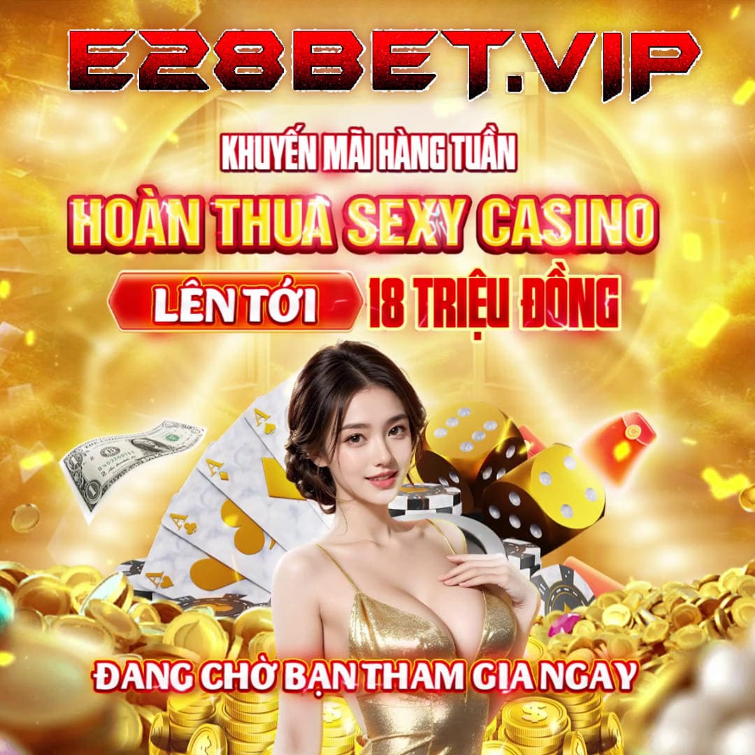 Slide Mobile E28BET: Cô gái gợi cảm, tiền, xúc xắc, và khuyến mãi Hoàn thua Casino 18 triệu đồng.