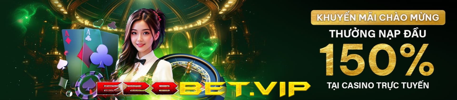 Hình ảnh quảng cáo casino trực tuyến E28BET.VIP với ưu đãi 150% nạp lần đầu.